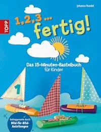 1,2,3 ... fertig! - Johanna Rundel - E-Book