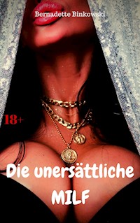 Die unersättliche MILF - Bernadette Binkowski - E-Book