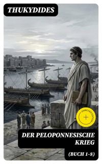 Der Peloponnesische Krieg (Buch 1-8) - Thukydides - E-Book