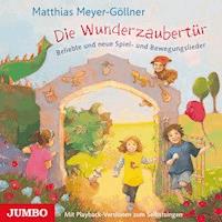 Die Wunderzaubertür. Neue Spiel- und Bewegungslieder - Matthias Meyer-Göllner - Hörbuch