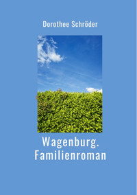 Wagenburg.Familienroman - Dorothee Schröder - E-Book
