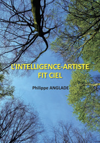 L’intelligence-Artiste fit ciel - Philippe Anglade - E-Book