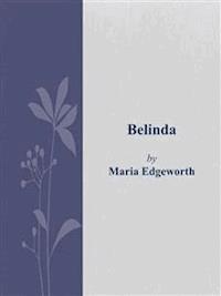 Belinda - Maria Edgeworth - E-Book