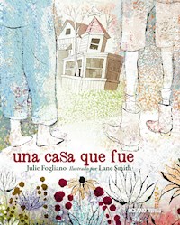 Una casa que fue - Julie Fogliano - E-Book