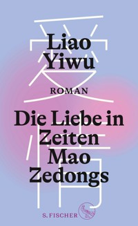 Die Liebe in Zeiten Mao Zedongs - Liao Yiwu - E-Book