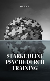 Stärke deine Psyche durch Training - Fabian Pscherer - E-Book