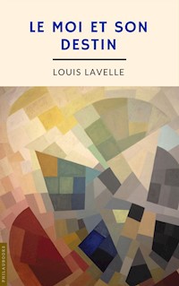 Le moi et son destin (annoté) - Louis Lavelle - E-Book