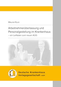 Arbeitnehmerüberlassung und Personalgestellung im Krankenhaus - Friederike Meurer - E-Book
