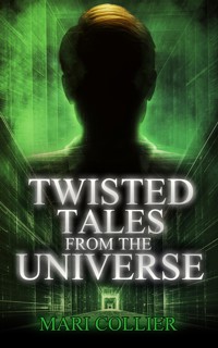 Twisted Tales From The Universe - Mari Collier - E-Book