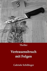 Vertrauensbruch mit Folgen - Gabriele Schillinger - E-Book