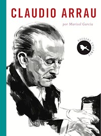 Claudio Arrau - Marisol García - E-Book