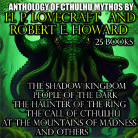 Anthology of Cthulhu Mythos by H. P. Lovecraft and Robert E. Howard (25 books) - Robert E. Howard - Hörbuch
