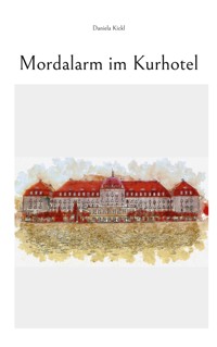 Mordalarm im Kurhotel - Daniela Kickl - E-Book