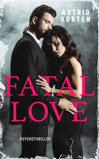 Fatal Love - Astrid Korten - E-Book