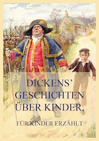 Dickens' Geschichten über Kinder, für Kinder erzählt - Charles Dickens. - E-Book