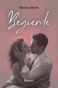 Begierde - Bianka Kitzke - E-Book