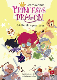 Princesas Dragón 16: Los abuelos guerreros - Pedro Mañas Romero - E-Book