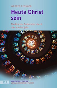 Heute Christ sein - Werner Eizinger - E-Book
