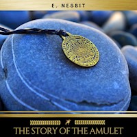The Story of the Amulet - E. Nesbit  - Hörbuch