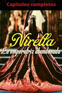 Nirella La Emperatriz Abandonada Novela Completa - Breiter Astrid - E-Book
