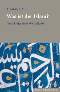 Was ist der Islam? - Tilman Nagel - E-Book