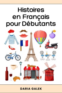 Histoires en Français pour Débutants - Daria Galek - E-Book