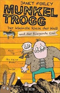 Munkel Trogg: Der kleinste Riese der Welt und der fliegende Esel - Janet Foxley - E-Book