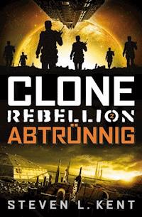 Clone Rebellion 2: Abtrünnig - Steven L. Kent - E-Book
