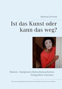 Ist das Kunst oder kann das weg? - Manfred Schmidt - E-Book