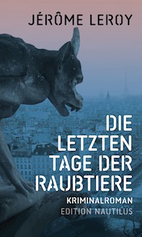 Die letzten Tage der Raubtiere - Jérôme Leroy - E-Book