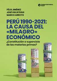 Perú 1990-2021: la causa del «milagro» económico - Félix Jiménez - E-Book