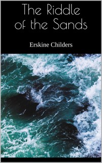 The Riddle of the Sands - Erskine Childers - E-Book