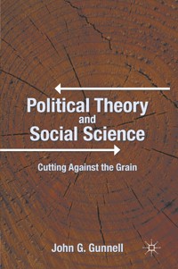 Political Theory and Social Science - J. Gunnell - E-Book
