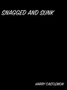 Snagged And Sunk - Harry Castlemon - E-Book