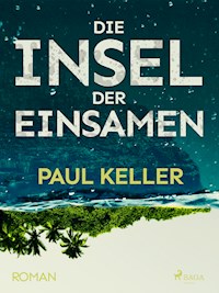 Die Insel der Einsamen - Paul Keller - E-Book
