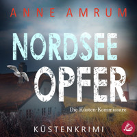 Nordsee Opfer - Die Küsten-Kommissare: Küstenkrimi (Die Nordsee-Kommissare, Band 5) - Anne Amrum - Hörbuch