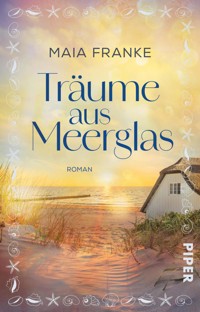 Träume aus Meerglas - Maia Franke - E-Book