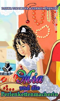 Mia und die Perlenkettenmacherin - Danka Todorova - E-Book