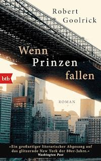 Wenn Prinzen fallen - Robert Goolrick - E-Book
