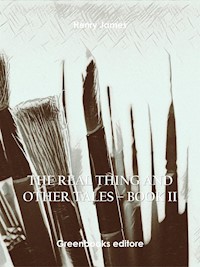 The Real Thing and Other Tales – Book II - Henry James - E-Book