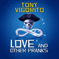Love and Other Pranks - Tony Vigorito - Hörbuch