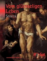 Vom glückseligen Leben - Lucius Annaeus Seneca - E-Book + Hörbuch