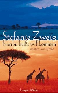 Karibu heisst Willkommen - Stefanie Zweig - E-Book