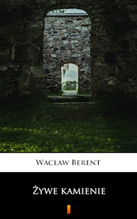 Żywe kamienie - Wacław Berent - E-Book