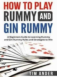 How to Play Rummy and Gin Rummy - Tim Ander - E-Book