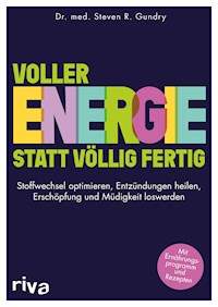 Voller Energie statt völlig fertig - Steven R. Gundry - E-Book