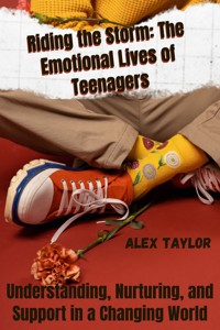 Riding the Storm The Emotional Lives of Teenagers - Alex Taylor - E-Book