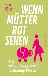 Wenn Mütter rot sehen - Jana König - E-Book