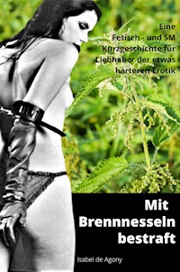 Mit Brennesseln bestraft - Isabel de Agony - E-Book