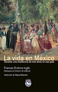 La vida en México - Frances Erskine Inglis - E-Book